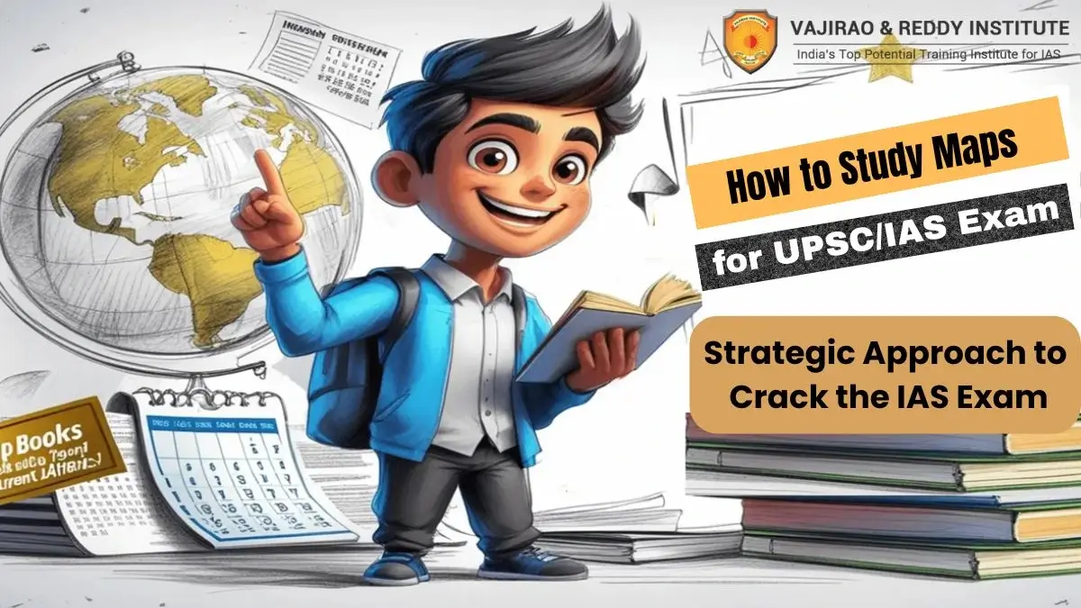 Tips How to Study Maps for UPSC IAS Exam