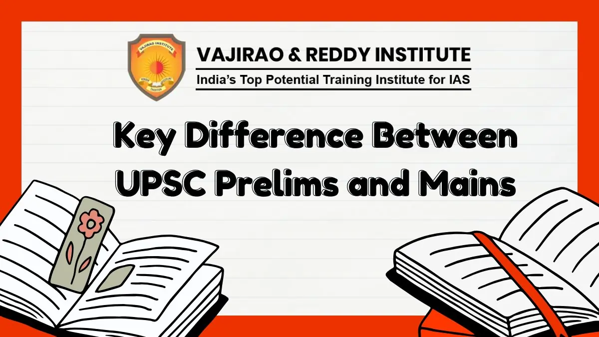 Key Difference Between UPSC Prelims and UPSC Mains